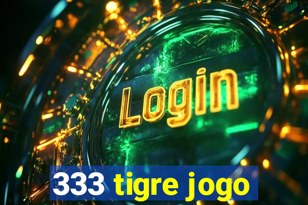 333 tigre jogo